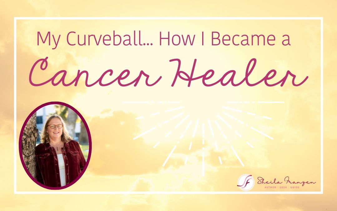 My Curveball... How I Became a Cancer Healer