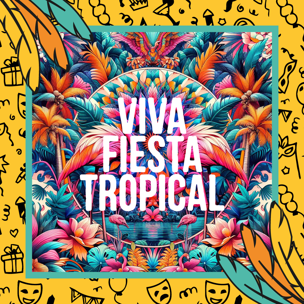 Viva Fiesta Tropical