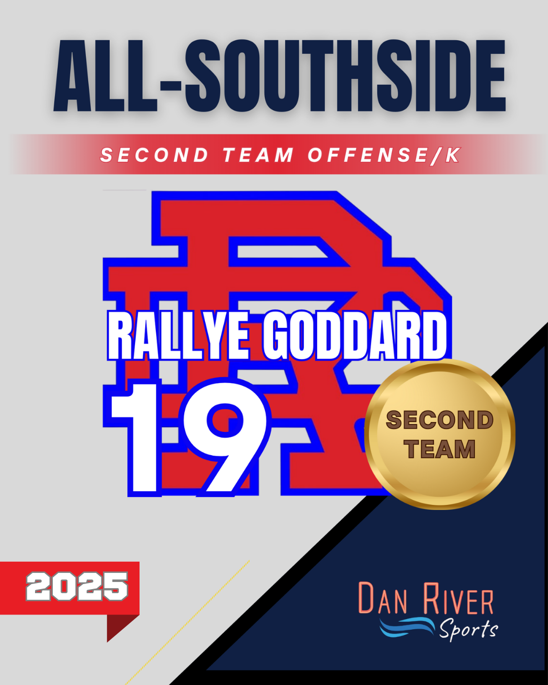 2025 All-Southside Second Team Offense/Kicker award graphic for Rallye Goddard, jersey number 19, by Dan River Sports.
