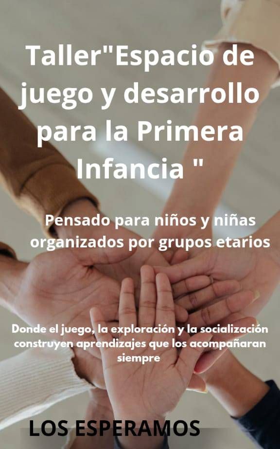 Manos juntas, anuncio de taller para el juego y desarrollo de la primera infancia.