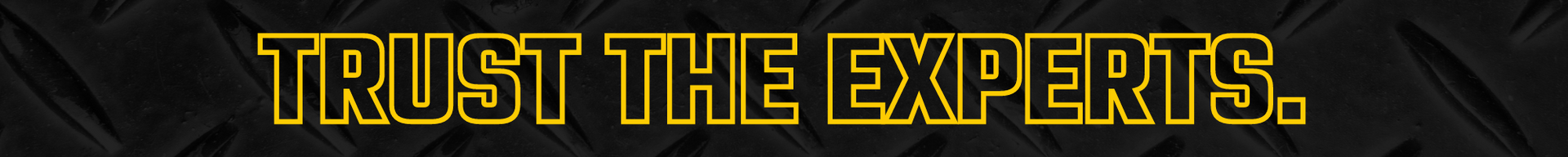 Gold text “TRUST THE EXPERTS.” on a dark textured background.