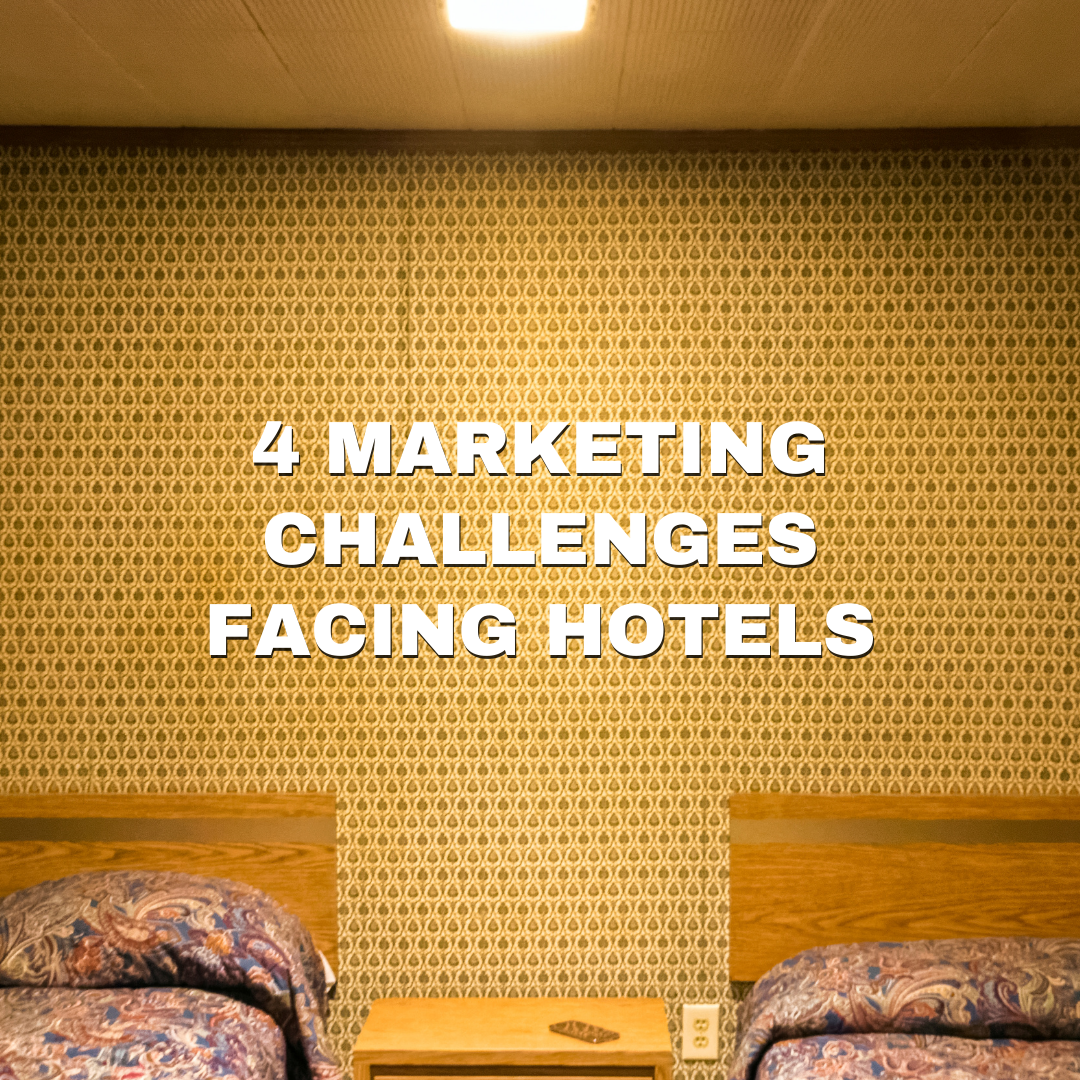 4 Marketing Challenges Facing Hotels in 2021