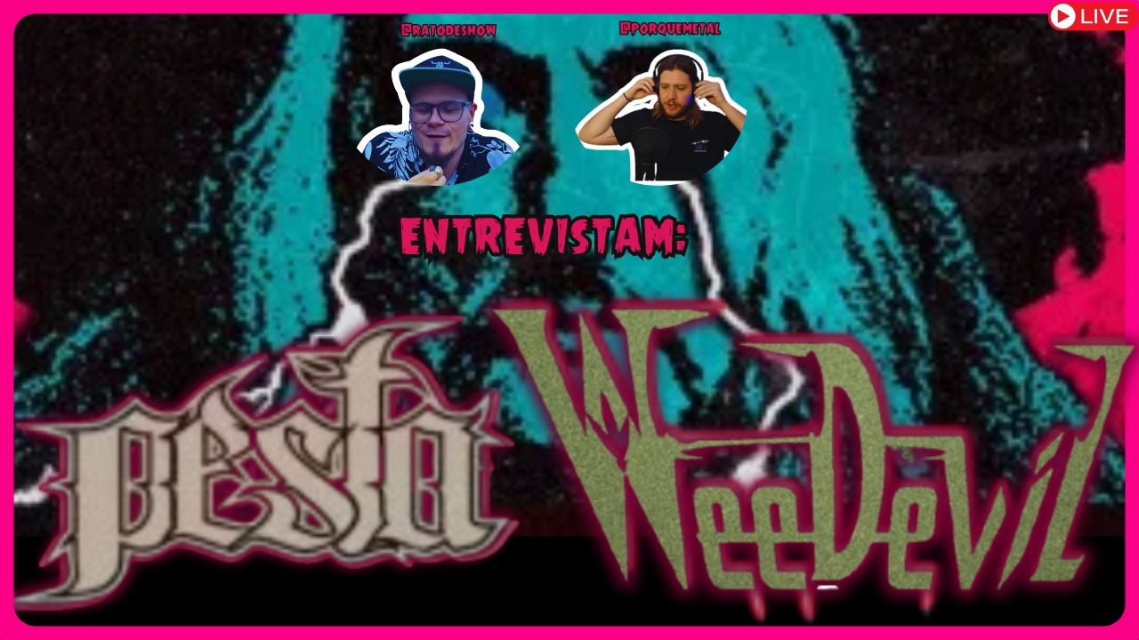 Entrevista Pesta e Weedevil