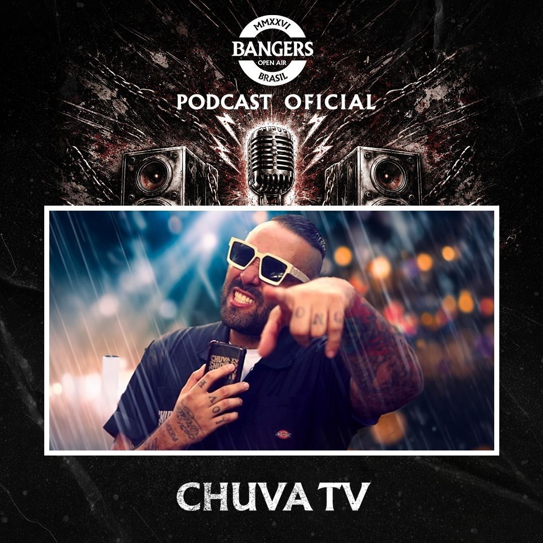 Podcast do Bangers Open Air recebe Chuva TV no episódio #3 com Bruno Sutter