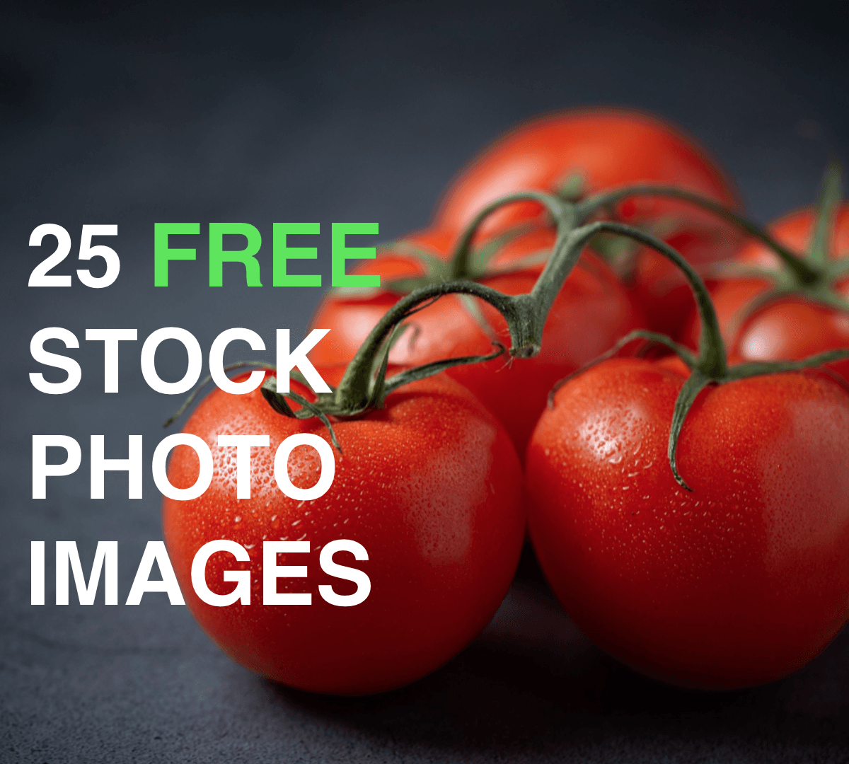 text placed over a stock image of tomatoes to show before and after effect of stock images