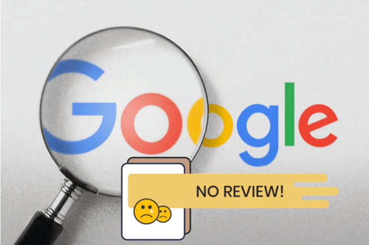 Image of magnifying glass over the Google logo with another image reading NO REVIEW