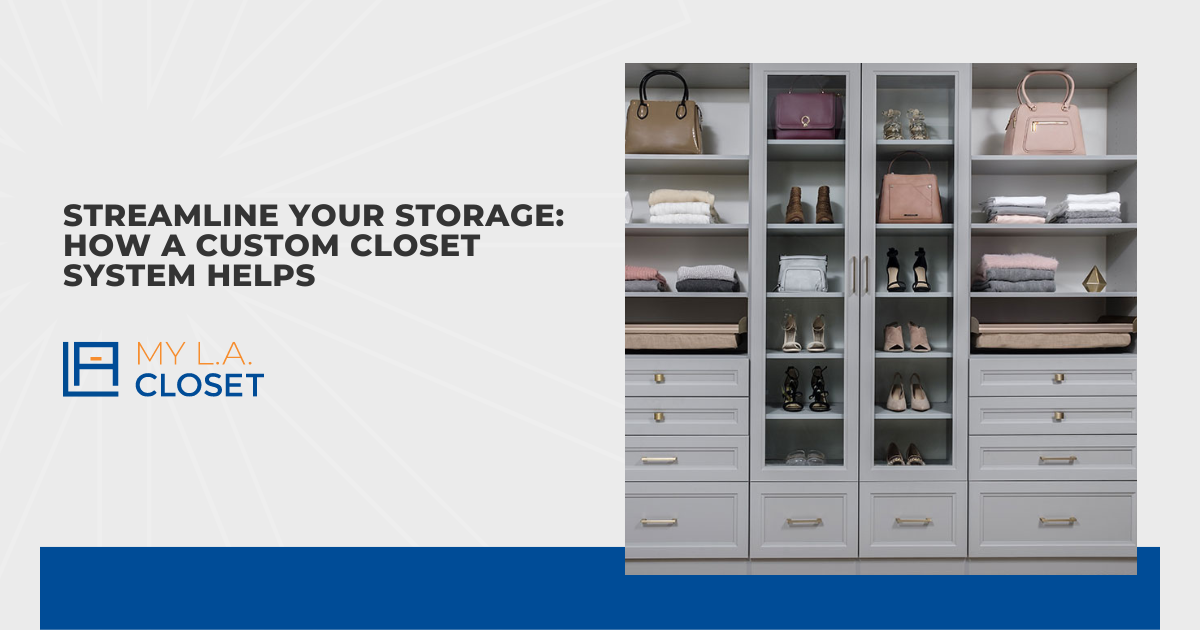 Streamline Your Storage: How a Custom Closet System Helps