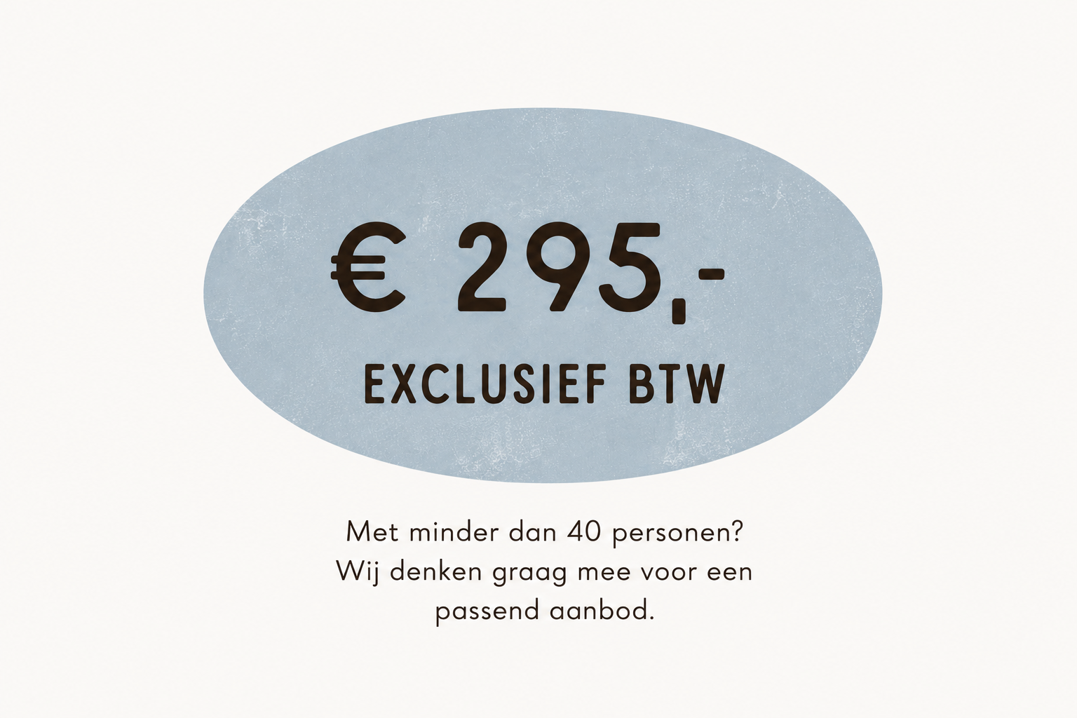 Blauw ovaal bord met “€ 295,-” en “EXCLUSIEF BTW”, plus kleine Nederlandse tekst eronder.