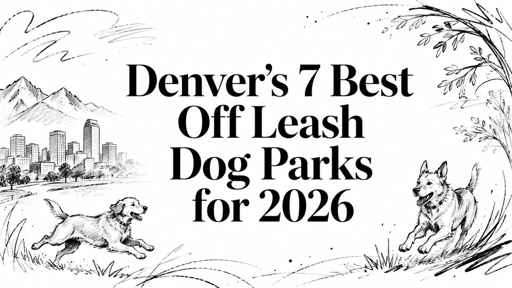 Denver’s 7 Best Off Leash Dog Parks for 2026, in a black-and-white illustrated banner