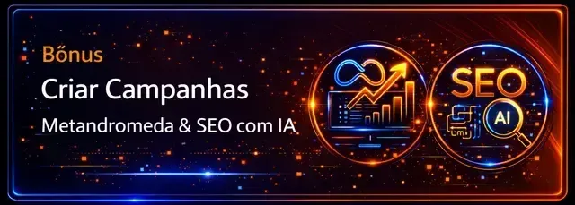 Banner promocional laranja e azul: “Bônus”, “Criar Campanhas” e “Metadromeda & SEO com IA”, com ícones de SEO e IA