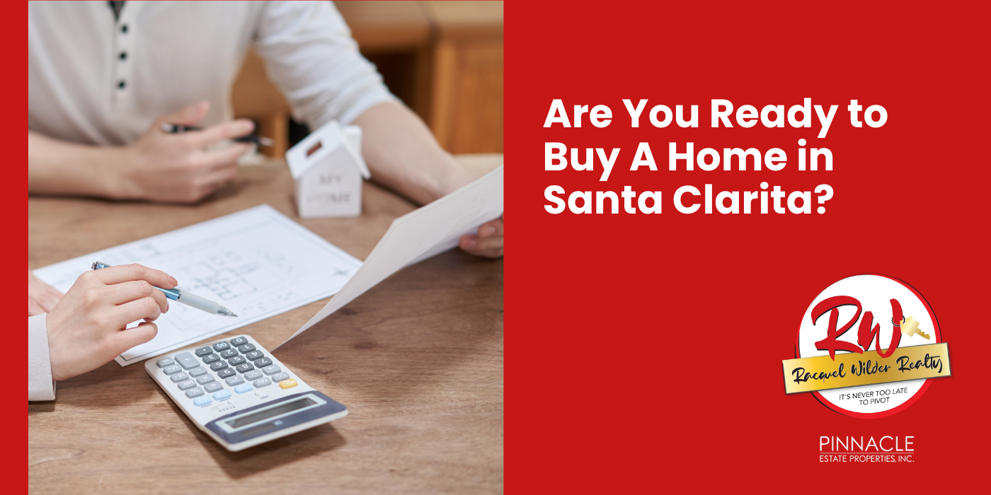 Blog post titled “Are You Ready to Buy A Home in Santa Clarita?” by Racquel Wilder Realty.