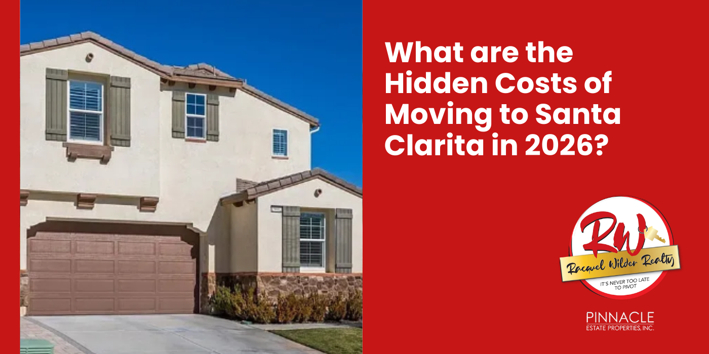 “What are the hidden costs of moving to Santa Clarita?” by Racquel Wilder Realty.