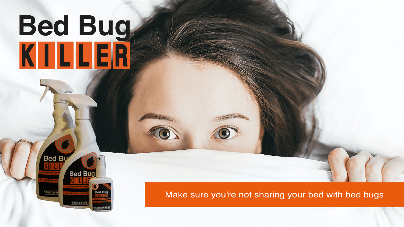 Image of a little girl peeping out from bedcovers. Bed Bug Killer bottles and the caption  'Make sure you're not sharing your bed with bedbugs.