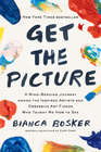 The cover of the book get the picture by bianca bosker