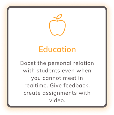 Education: Boost the relation with students even when you cannot meet in realtime. Give feedback, create assignments with video.