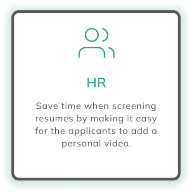 HR: Save time when screening resumes by making it easy for the applicants to add a personal video.