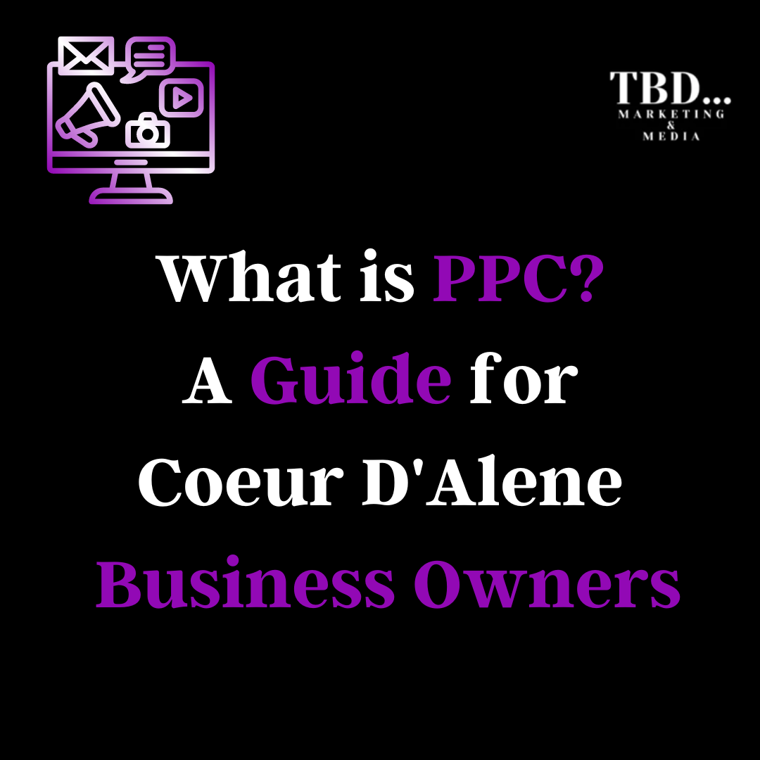 What is PPC Advertising? A guide for Coeur D'Alene Business Owner