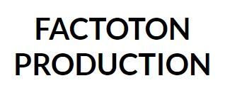 FACTOTON PRODUCTION