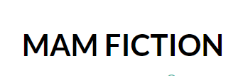 MAM FICTION