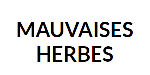 MAUVAISES HERBES