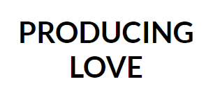 PRODUCING LOVE