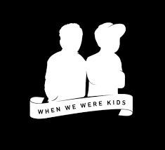 WHEN WE WERE KIDS