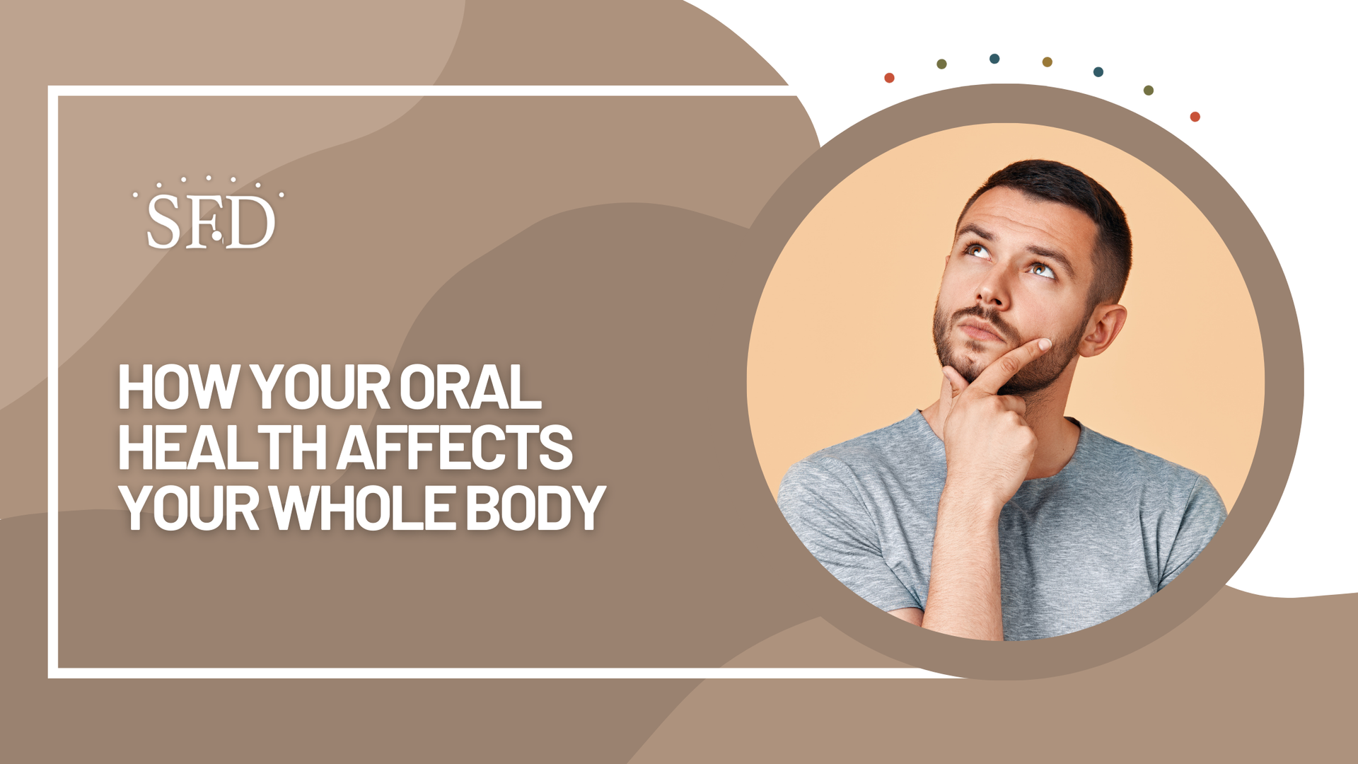 A man with a beard is thinking about how your oral health affects your whole body.