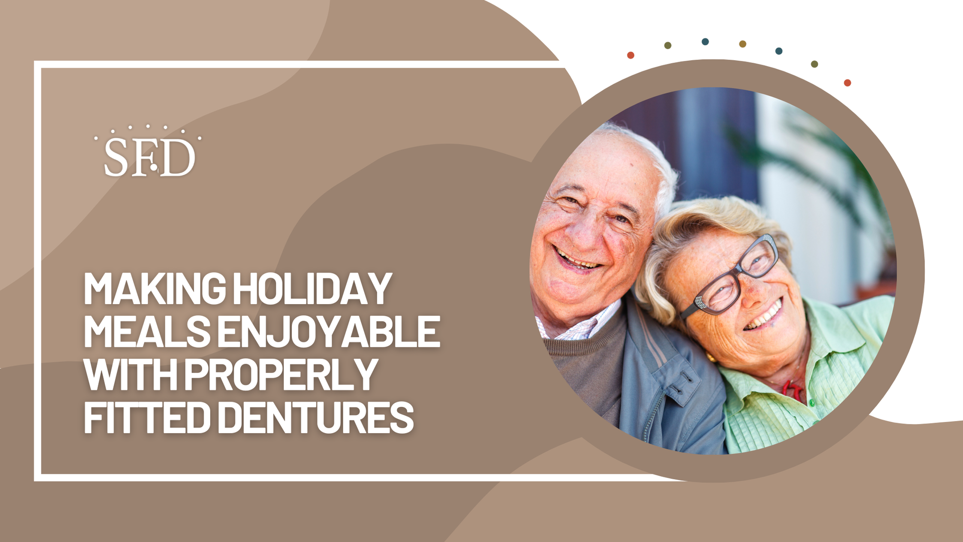 Smiling elderly couple; advertisement for properly fitted dentures to enjoy holiday meals. Brown color scheme.