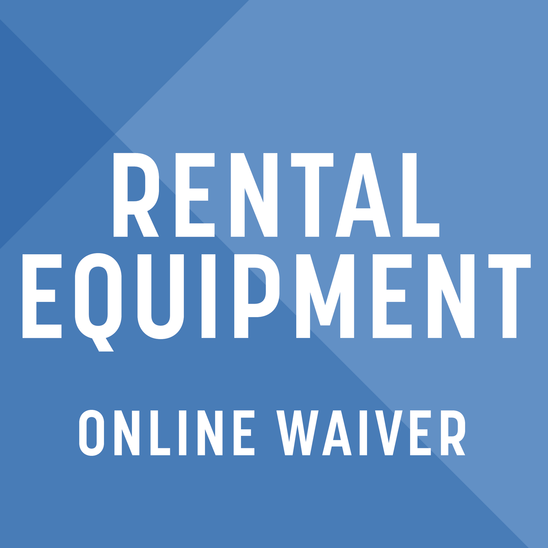 A blue background with white text that says rental equipment online waiver