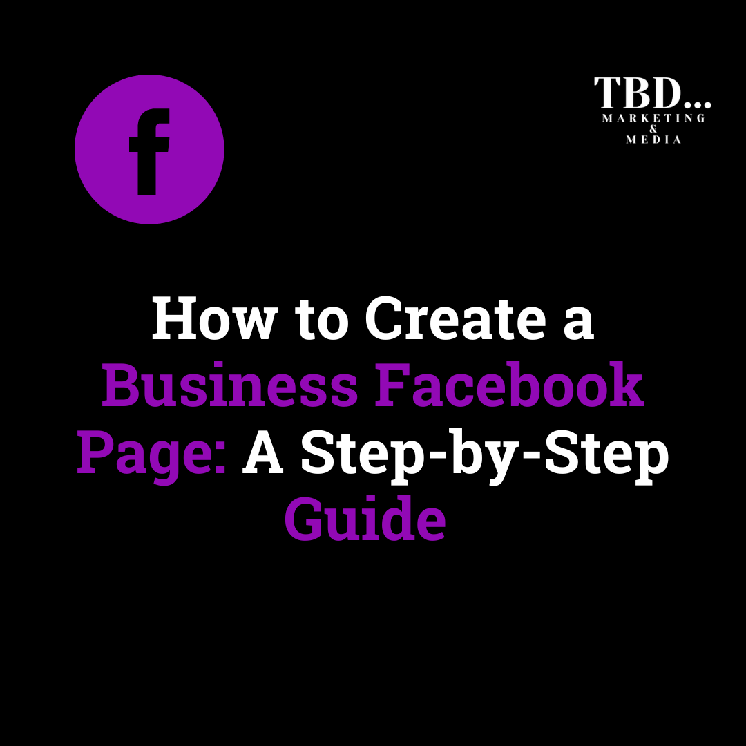 How to Create a Business Facebook Page: A Step-by-Step Guide