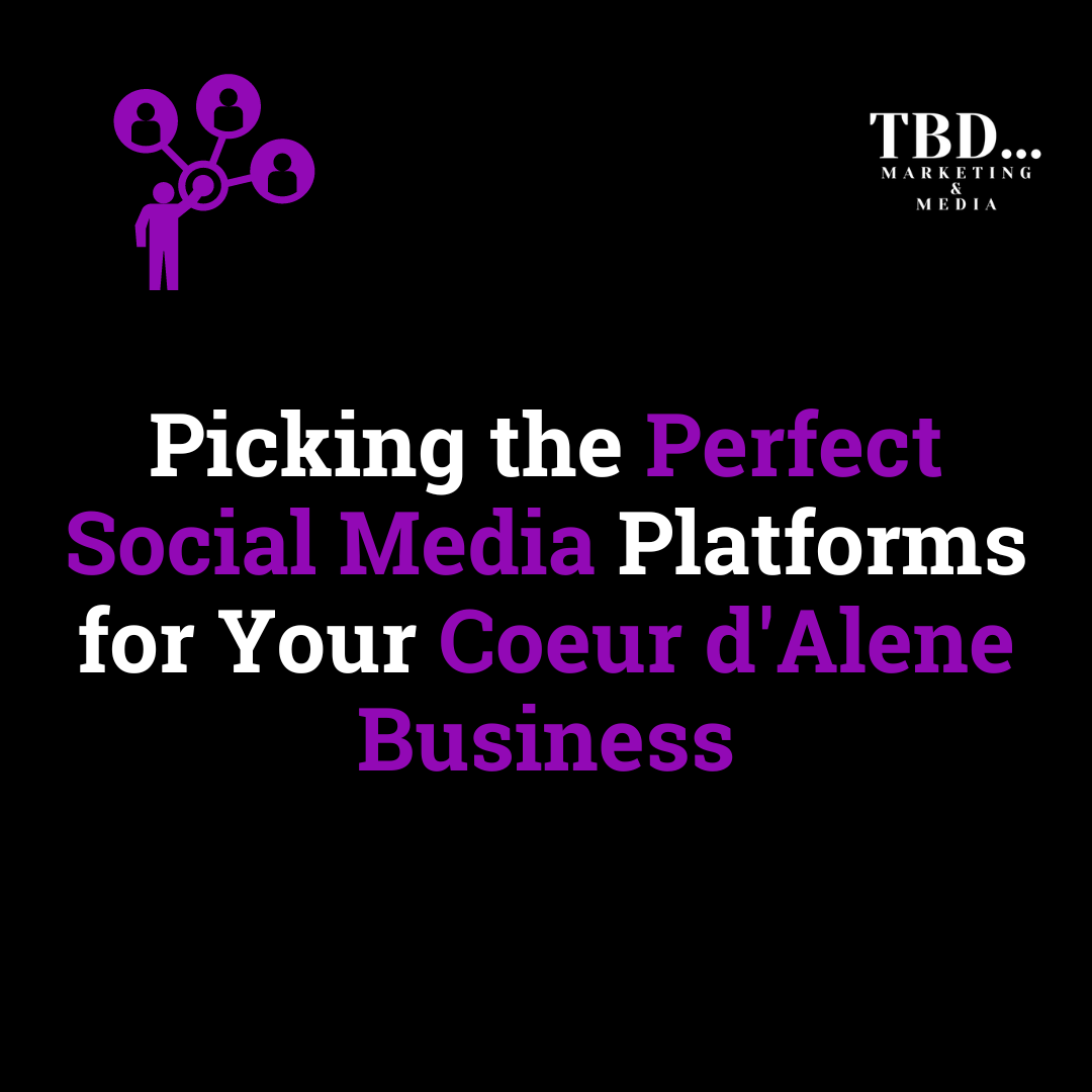 Picking the Perfect Social Media Platforms for Your Coeur d'Alene Business