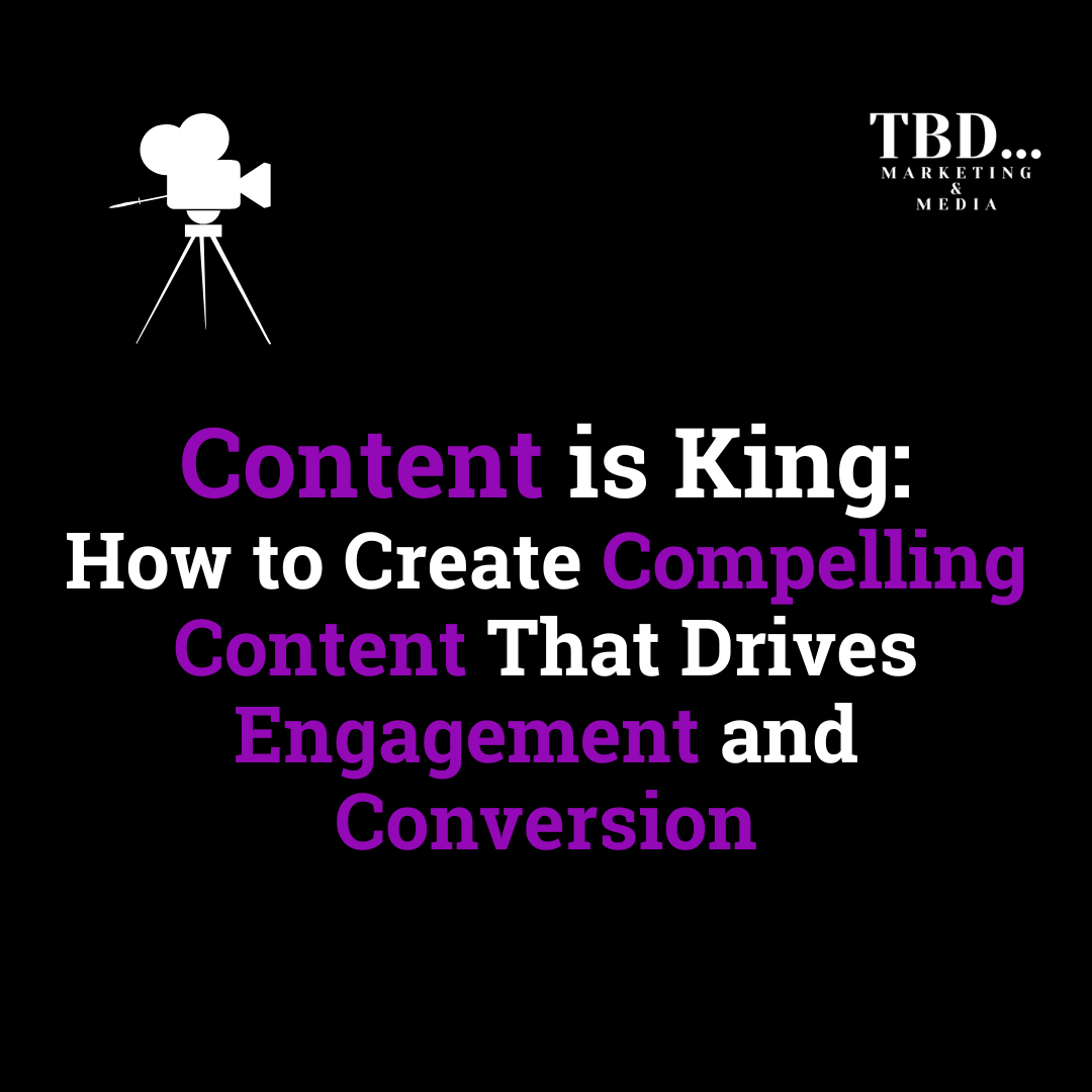 Content is King: How to Create Compelling Content That Drives Engagement and Conversion