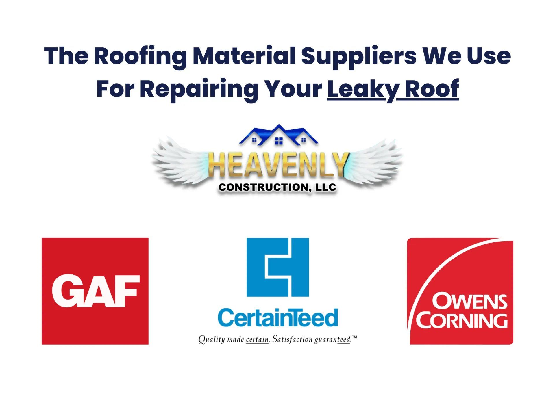 GAF, CertainTeed, and Owens Corning logos. Roof leak repair suppliers for Heavenly Construction.