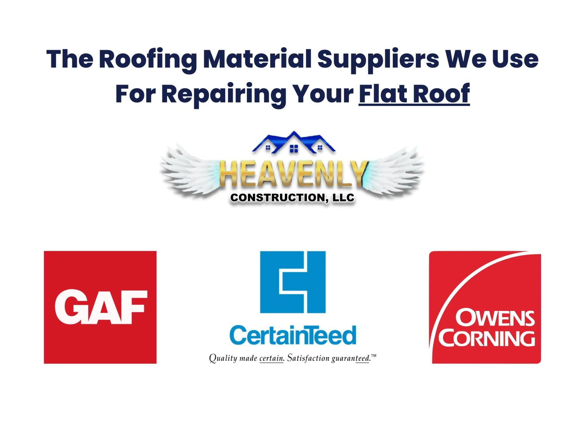 GAF, CertainTeed, and Owens Corning logos. Flat roof repair suppliers for Heavenly Construction.