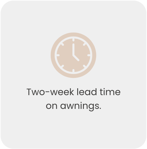 two-week lead time on awnings