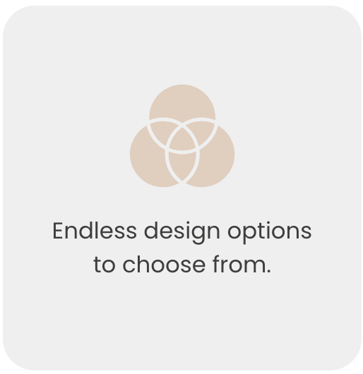 endless design options