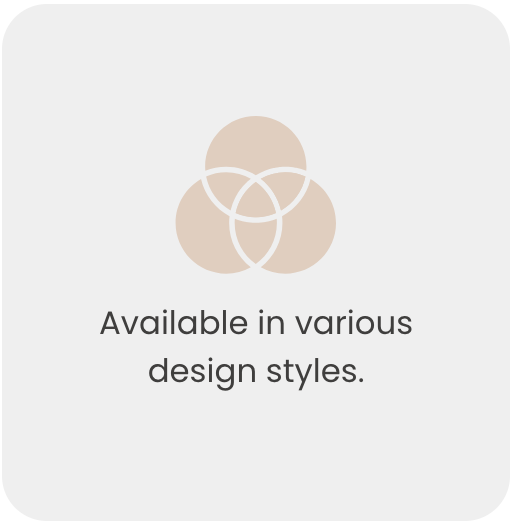 available in various design styles