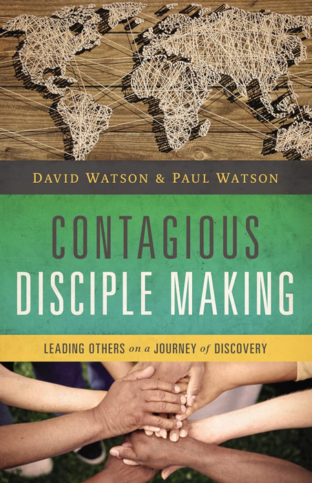 Contagious disciple making by david watson and paul watson