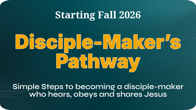 Teal announcement: “Starting Fall 2026” Disciples-Maker’s Pathway, simple steps to become a disciple-maker who hears, obeys and shares Jesus
