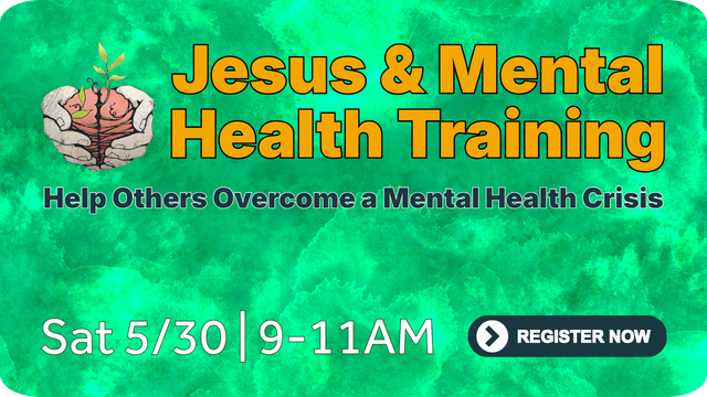 Jesus & Mental Health Training poster, green background, brain icon, Sat 5/30 9–11AM, Register Now