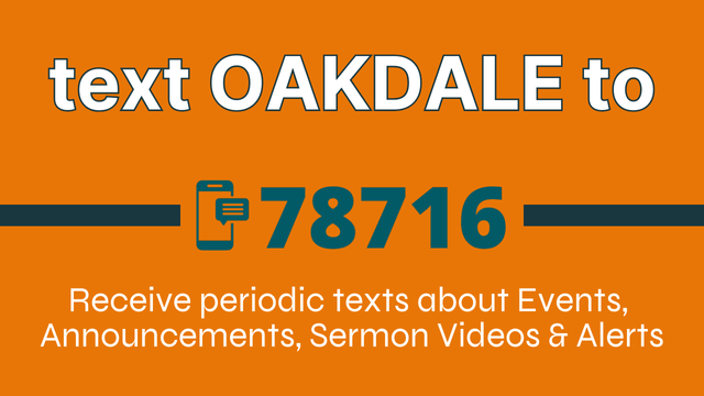 A sign that says text oakdale to 78716 receive texts about events , announcements , sermon videos & alerts