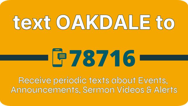 A sign that says text oakdale to 78716 receive texts about events , announcements , sermon videos & alerts