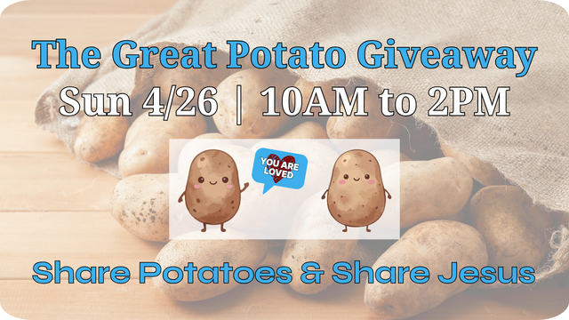 A sack of potatoes with text announcing The Great Potato Giveaway on Sunday 4/26 from 10AM to 2PM to share Jesus.