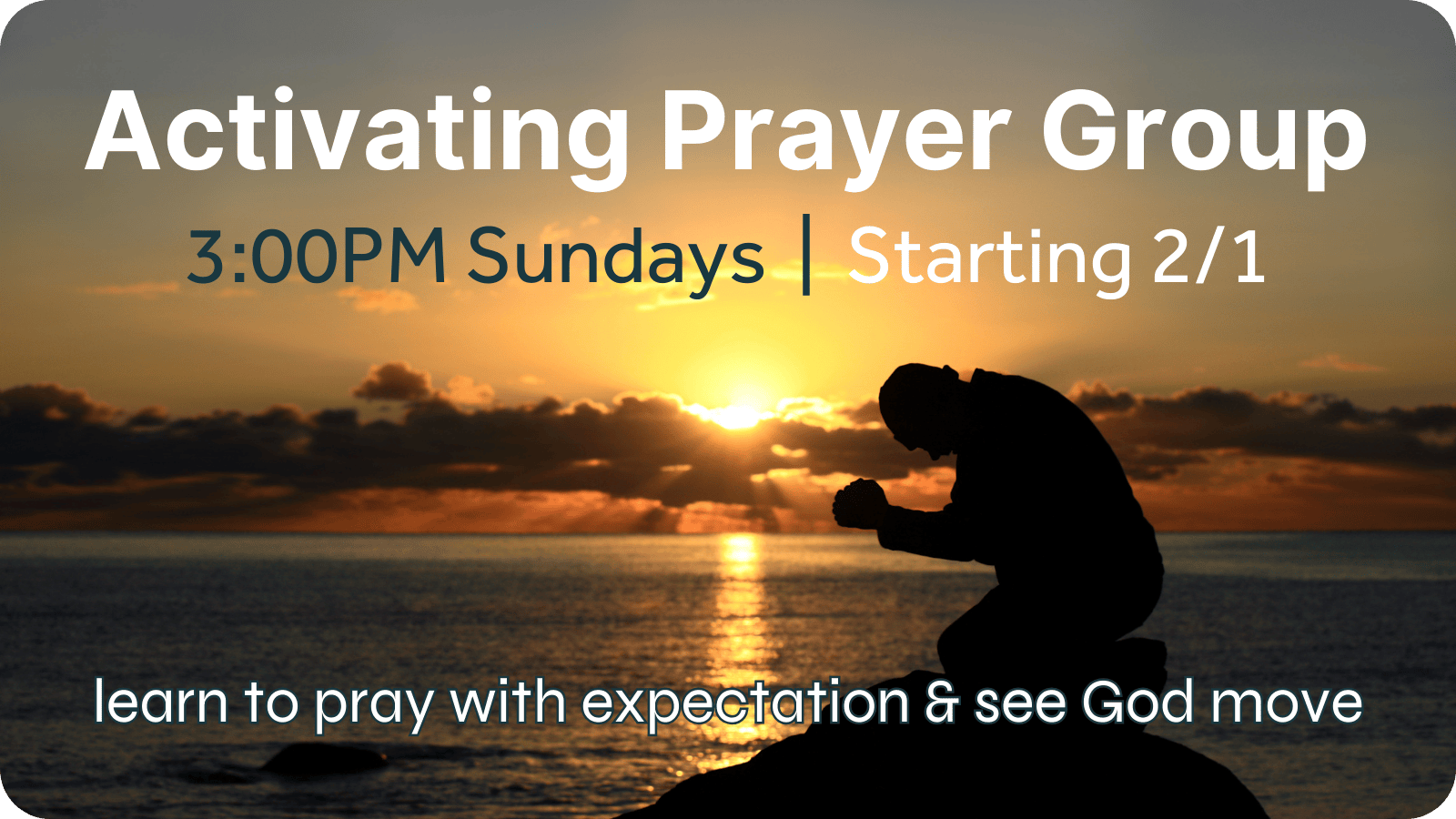 Promotional graphic: Activating Prayer Group Sundays at 3 PM, starting 1/25. Silhouette of a person praying at sunset