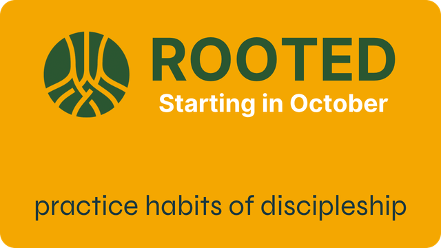 Orange poster for ROOTED, “Starting in October,” with “practice habits of discipleship” and a green logo
