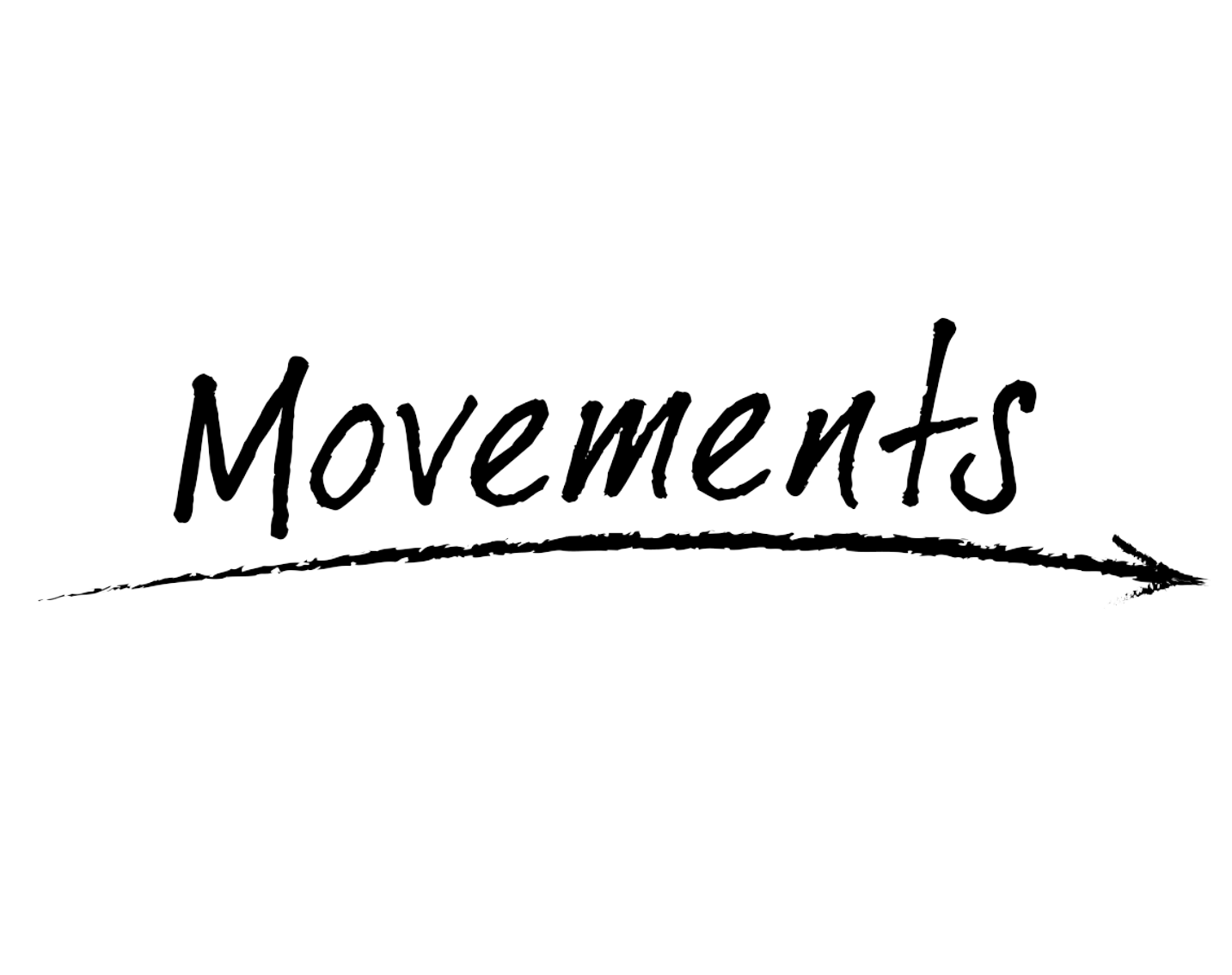 A black and white drawing of the word movements with an arrow pointing to the right.