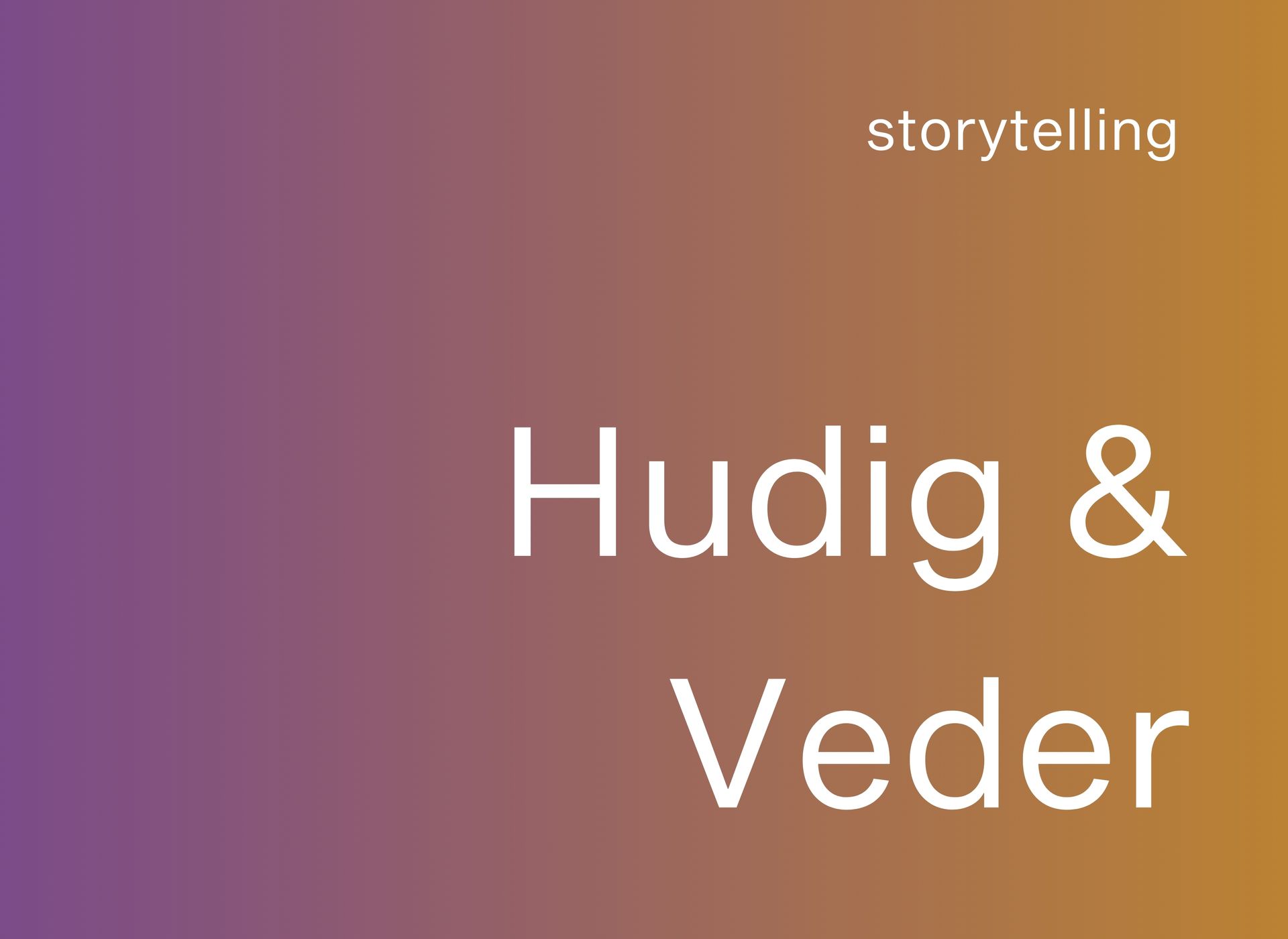 Een bord met de tekst storytelling hudig & veder erop