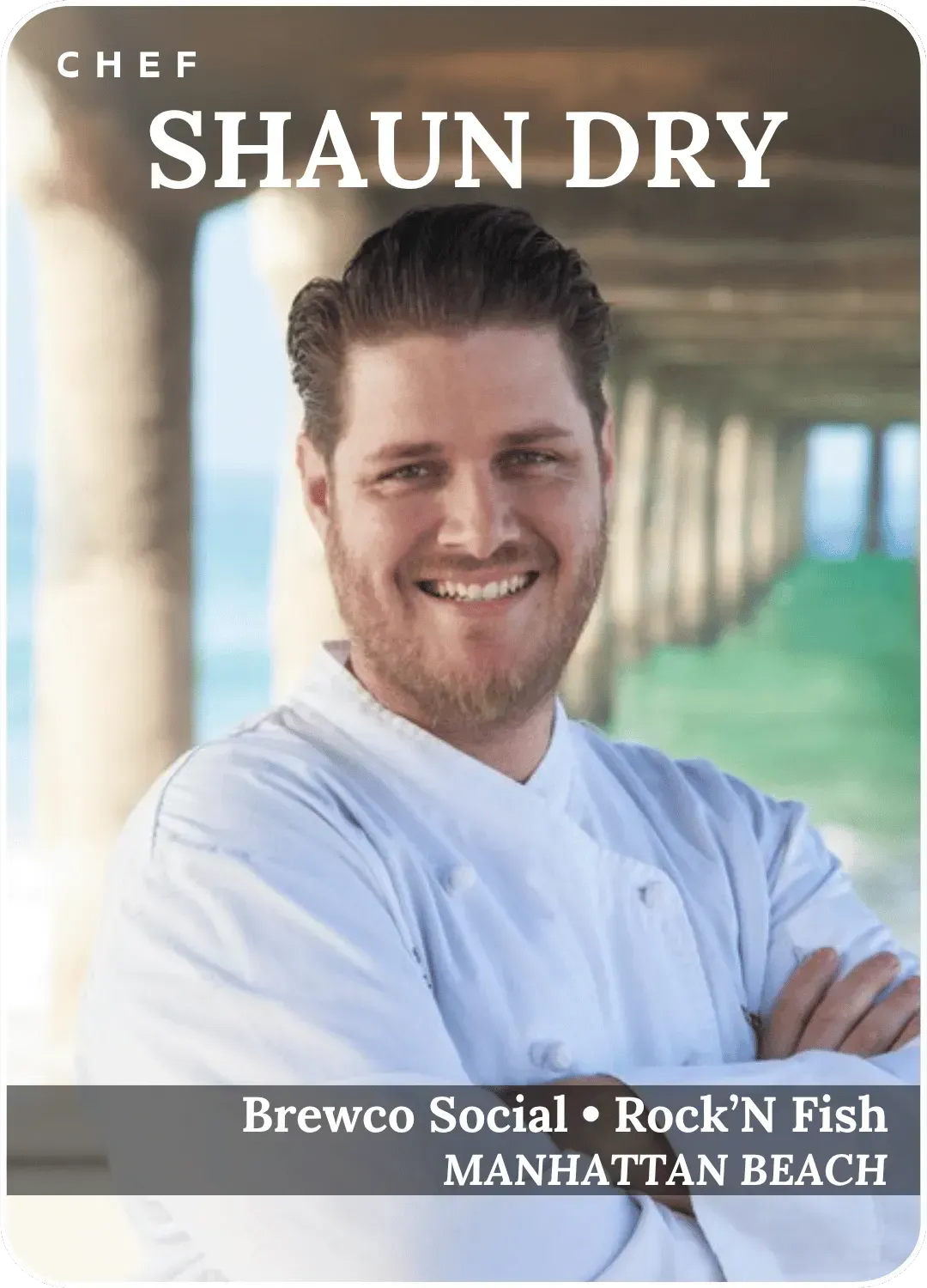 Chef Shaun Dry in a white coat, smiling in a restaurant setting, with Brewco Social and Rock'N Fish Manhattan Beach text.