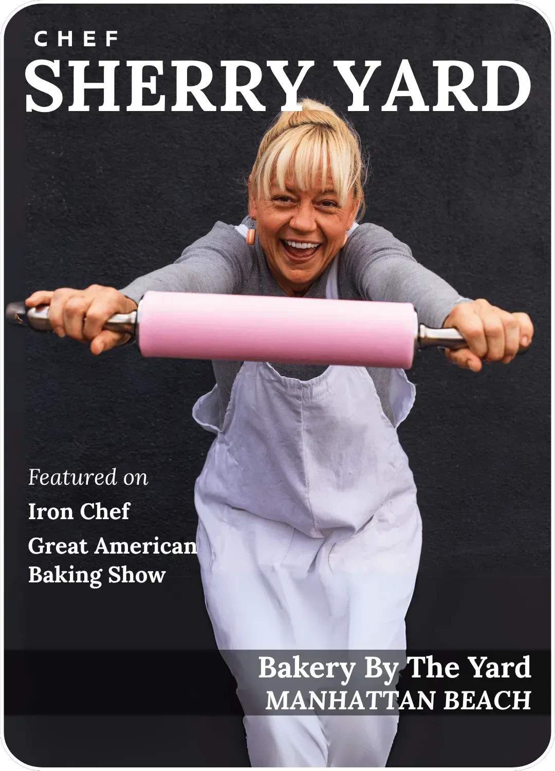 Chef Sherry Yard smiling and holding a pink rolling pin, with text promoting Bakery by the Yard in Manhattan Beach
