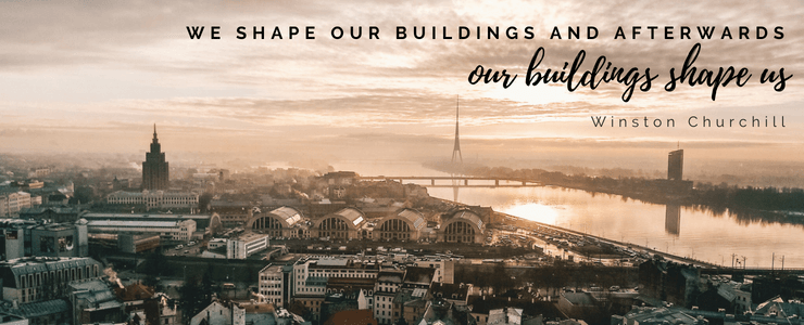 We shape our buildings and afterwaeds our buildings shape us